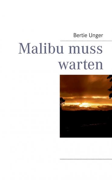 Malibu muss warten