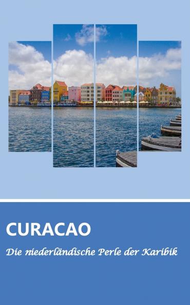 Reiseführer Curaçao - Die niederländische Perle der Karibik