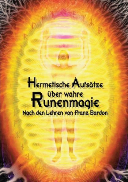 Hermetische Aufs��tze ��ber wahre Runenmagie