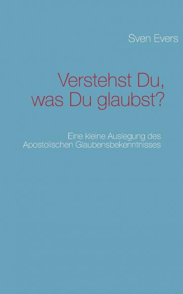 Verstehst Du was Du glaubst?