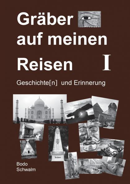 Gräber auf meinen Reisen. Band 1