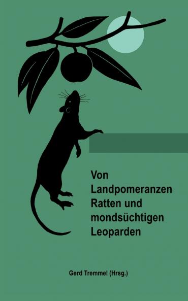 Von Landpomeranzen Ratten und mondsüchtigen Leoparden