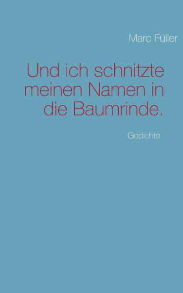Und ich schnitzte meinen Namen in die Baumrinde.