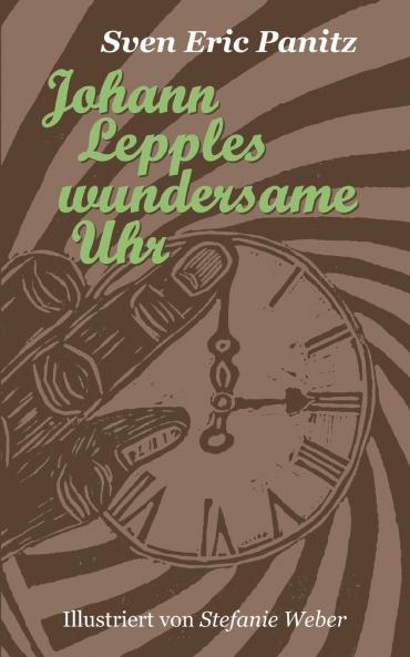 Johann Lepples wundersame Uhr