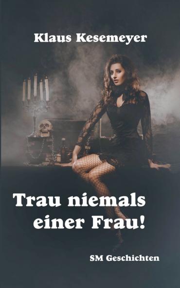 Trau niemals einer Frau