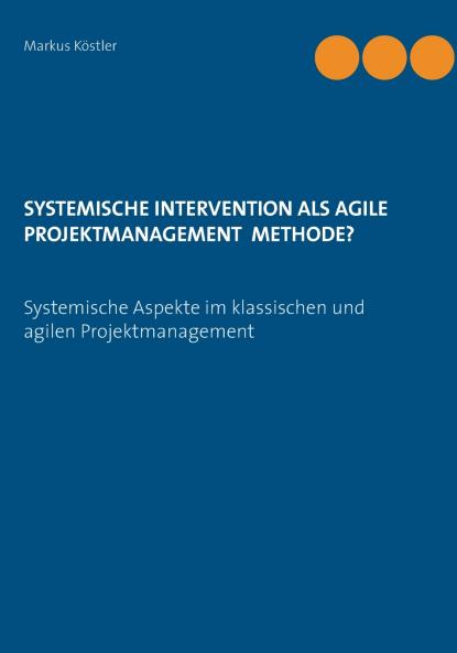 Systemische Intervention als agile Projektmanagement Methode?