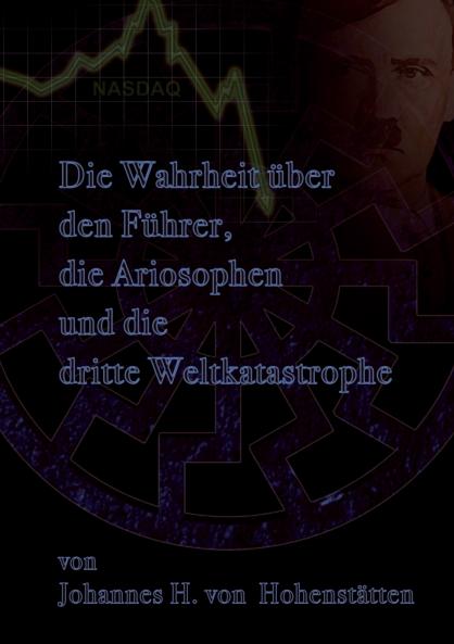 Die Wahrheit über den Führer die Ariosophen und die dritte Weltkatastrophe
