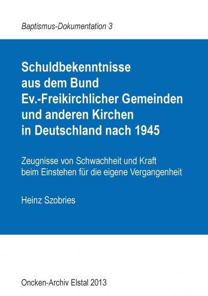Schuldbekenntnisse  aus dem Bund  Ev.-Freikirchlicher Gemeinden und anderen Kirchen  in Deutschland nach 1945