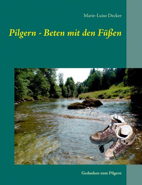 Pilgern - Beten mit den Füßen