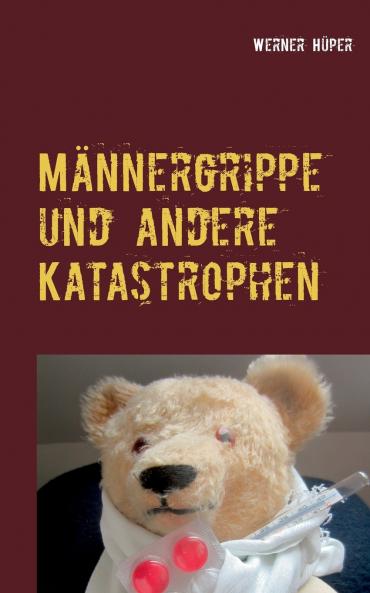 Männergrippe und andere Katastrophen