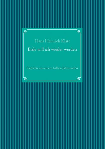 Erde will ich wieder werden