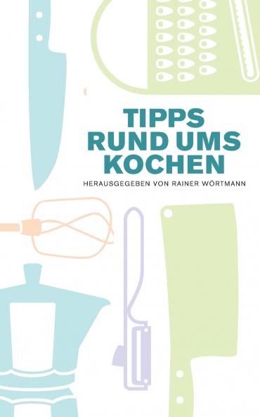 Tipps rund ums Kochen