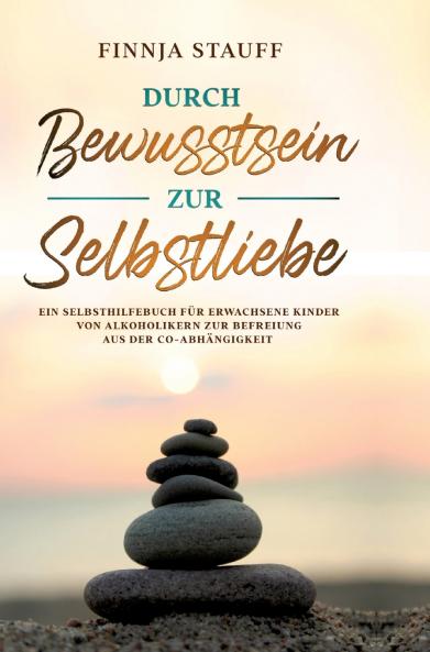 Durch Bewusstsein zur Selbstliebe