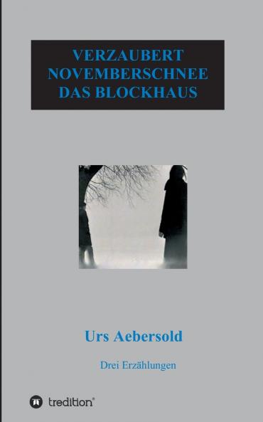 VERZAUBERT - NOVEMBERSCHNEE - DAS BLOCKHAUS