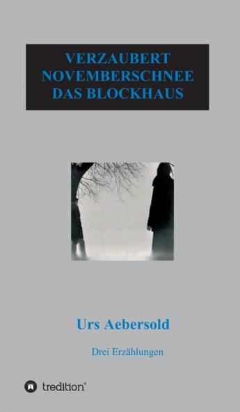VERZAUBERT - NOVEMBERSCHNEE - DAS BLOCKHAUS