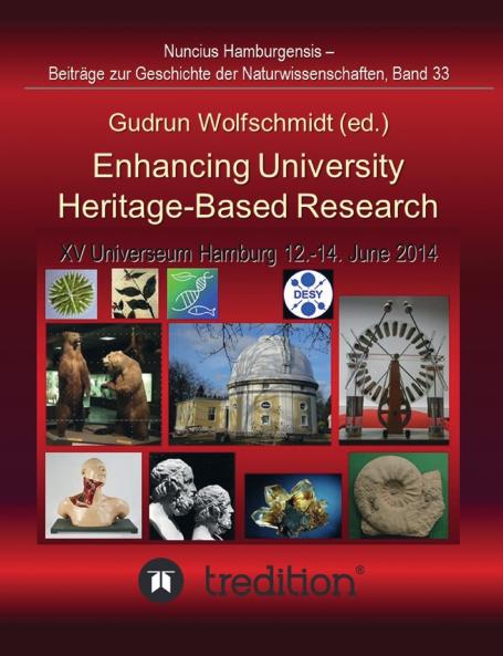 Enhancing University Heritage-Based Research. Proceedings of the XV Universeum Network Meeting Hamburg 12-14 June 2014.