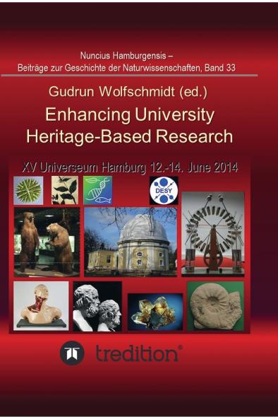 Enhancing University Heritage-Based Research. Proceedings of the XV Universeum Network Meeting Hamburg 12-14 June 2014.