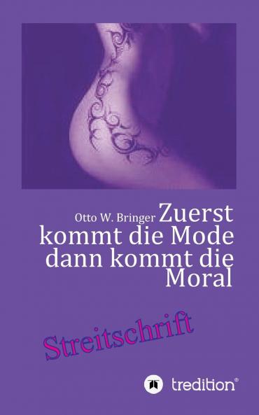Zuerst kommt die Mode und dann kommt die Moral