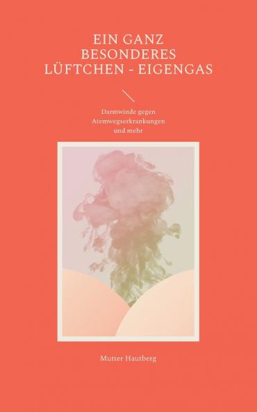 Ein ganz besonderes Lüftchen - Eigengas