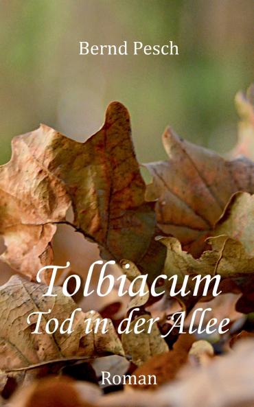 Tolbiacum - Tod in der Allee