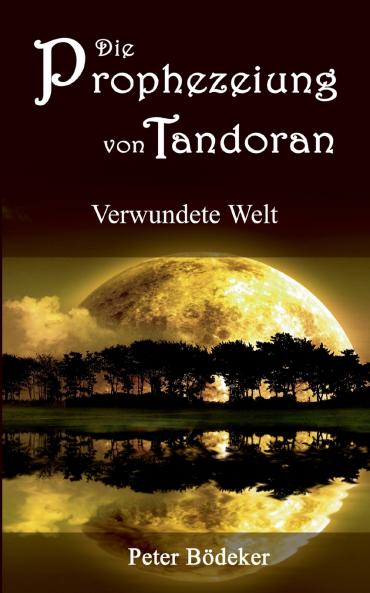 Die Prophezeiung von Tandoran - Verwundete Welt
