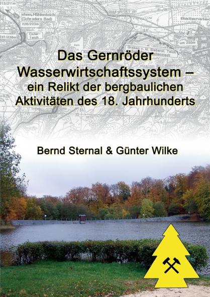 Das Gernröder Wasserwirtschaftssystem - ein Relikt der bergbaulichen Aktivitäten des 18. Jahrhunderts