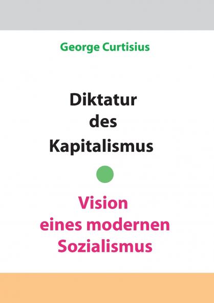 Diktatur des Kapitalismus - Vision eines modernen Sozialismus