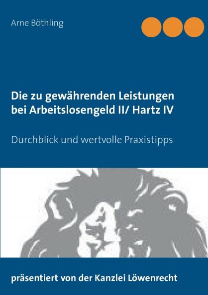 Die zu gew��hrenden Leistungen bei Arbeitslosengeld II/ Hartz IV