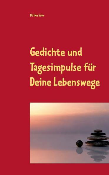 Gedichte und Tagesimpulse für Deine Lebenswege