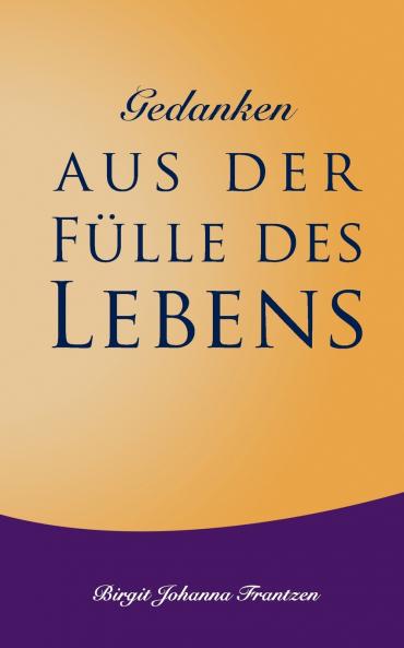 Gedanken aus der Fülle des Lebens
