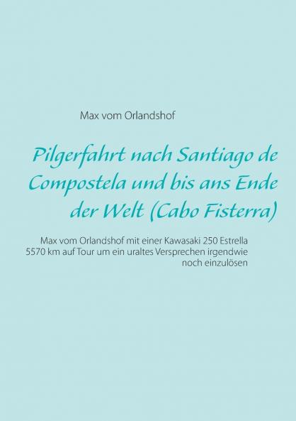 Pilgerfahrt nach Santiago de Compostela und bis ans Ende der Welt (Cabo Fisterra)