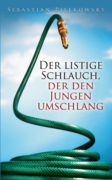 Der listige Schlauch der den Jungen umschlang