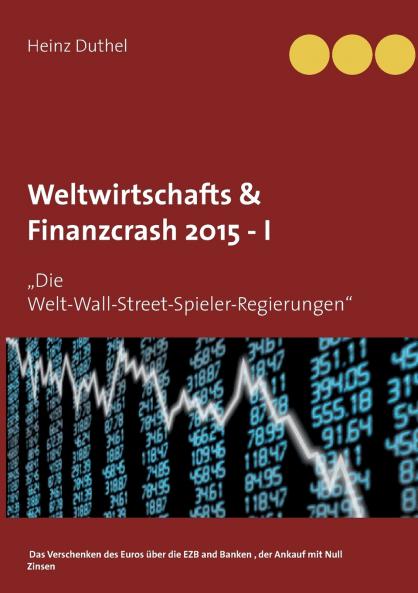 Weltwirtschafts & Finanzcrash 2015 -I