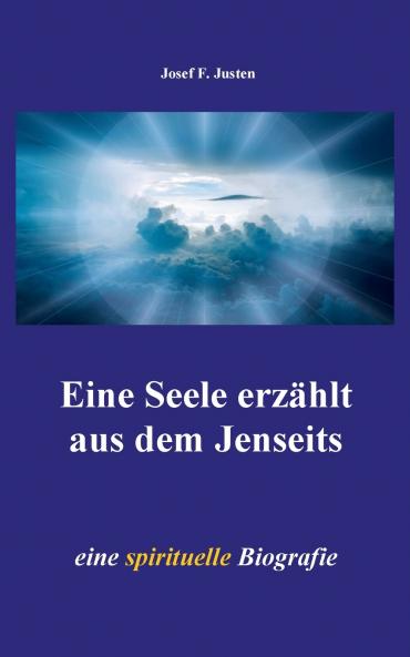 Eine Seele erzählt aus dem Jenseits