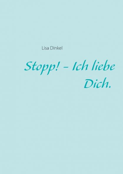 Stopp! - Ich liebe Dich.