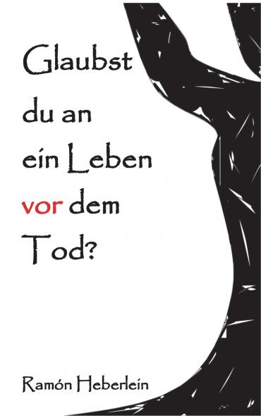 Glaubst du an ein Leben vor dem Tod?