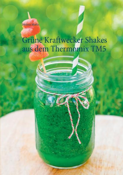 Grüne Kraftwecker Shakes aus dem Thermomix TM5