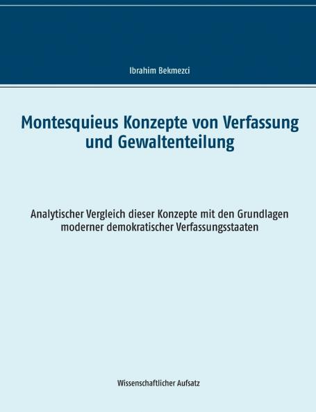 Montesquieus Konzepte von Verfassung und Gewaltenteilung