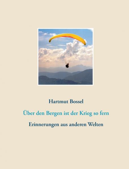 Über den Bergen ist der Krieg so fern