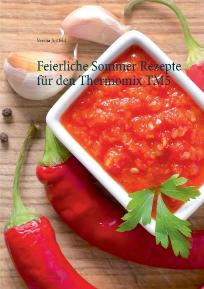 Feierliche Sommer Rezepte für den Thermomix TM5