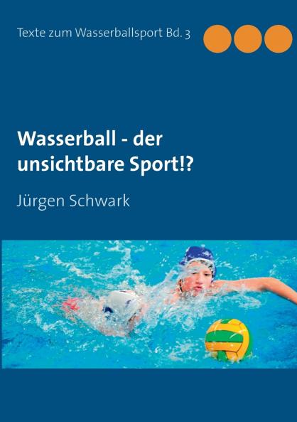 Wasserball - der unsichtbare Sport!?