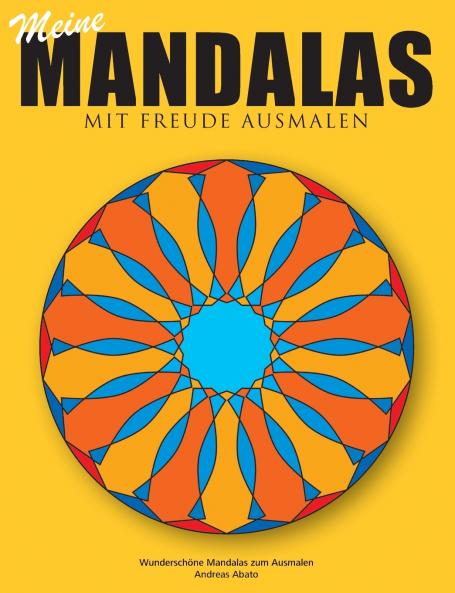 Meine Mandalas - Mit Freude Ausmalen - Wunderschöne Mandalas zum Ausmalen