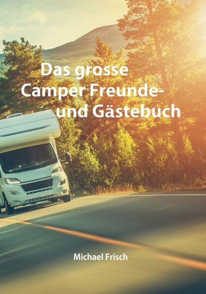 Das grosse Camper Freunde- und Gästebuch