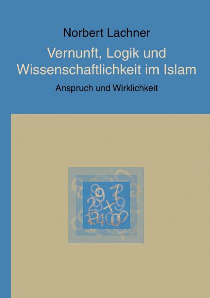 Vernunft Logik und Wissenschaftlichkeit im Islam