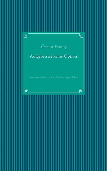 Aufgeben ist keine Option!