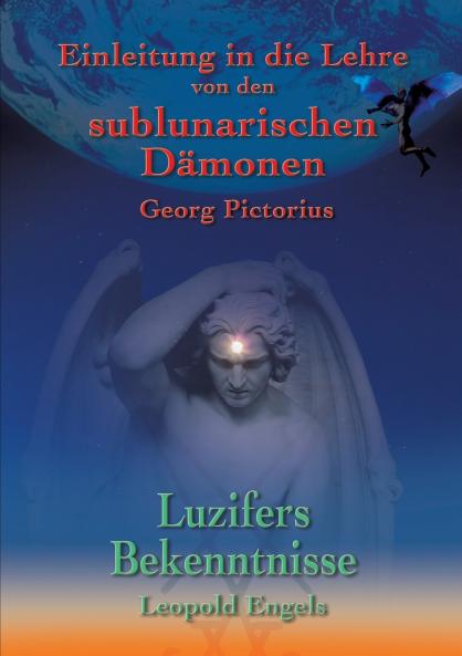 Luzifers Bekenntnisse und Einleitung in die Lehre von den sublunarischen Dämonen