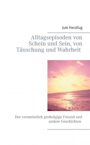 Alltagsepisoden von Schein und Sein von Täuschung und Wahrheit