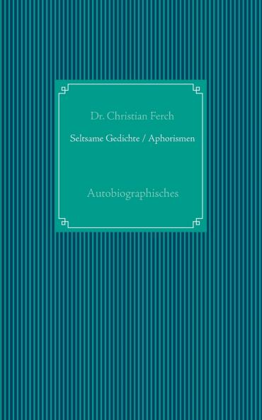 Seltsame Gedichte / Aphorismen