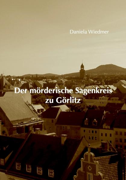 Der mörderische Sagenkreis zu Görlitz