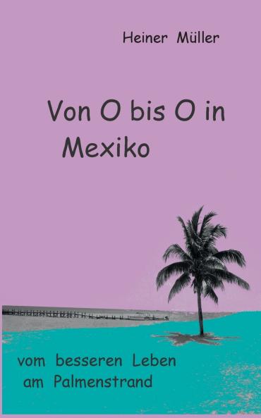 Von O bis O in Mexiko